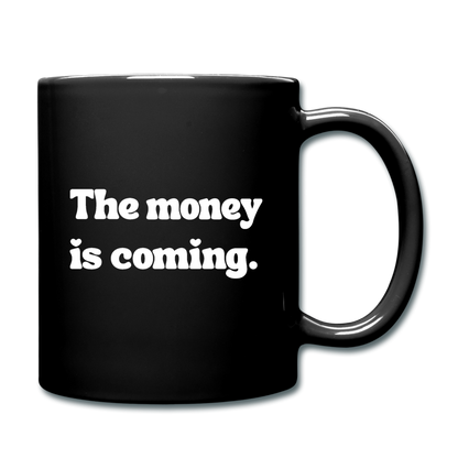 Mug - The money is coming. - black