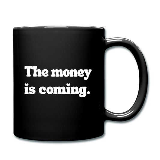 Mug - The money is coming. - black